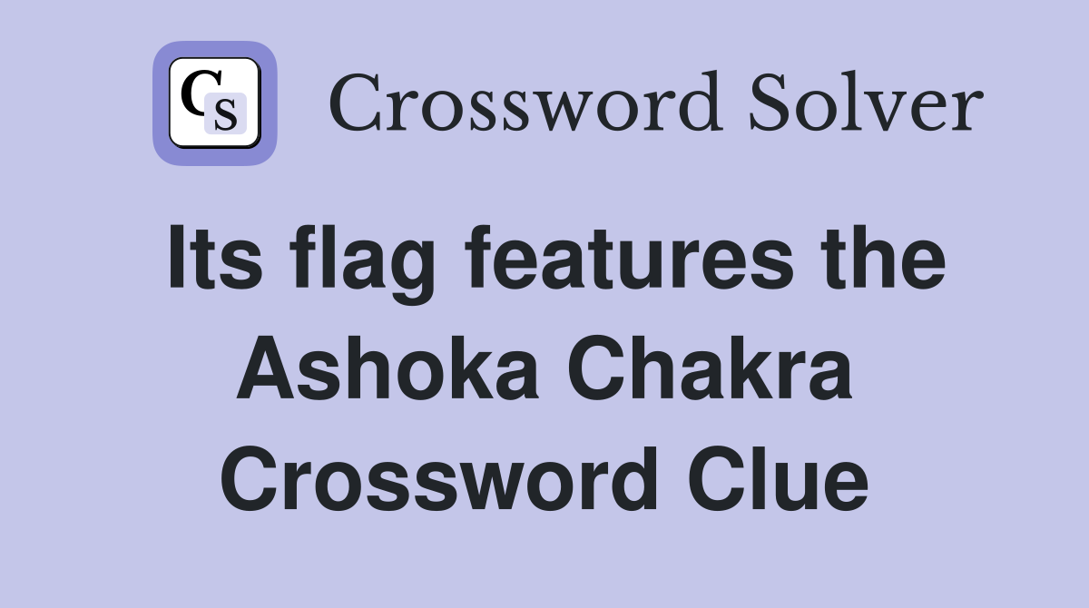Its flag features the Ashoka Chakra Crossword Clue