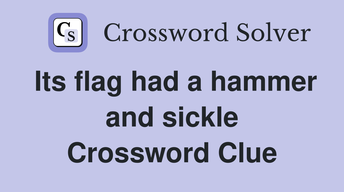 Its flag had a hammer and sickle Crossword Clue