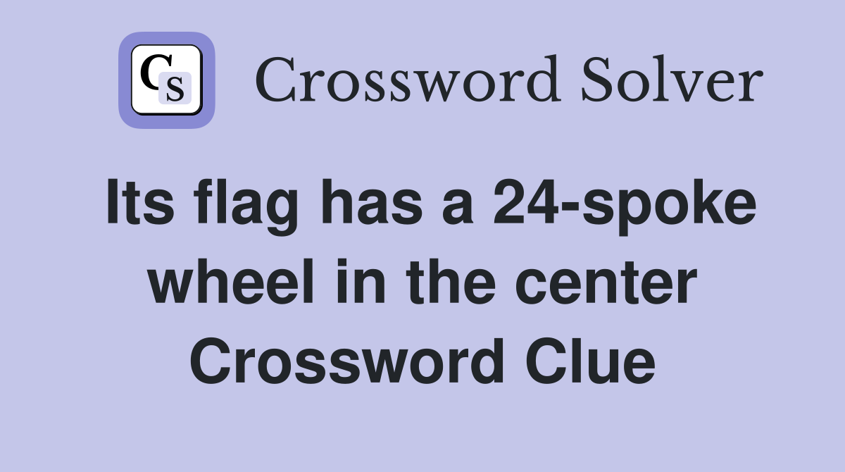 Its flag has a 24-spoke wheel in the center Crossword Clue
