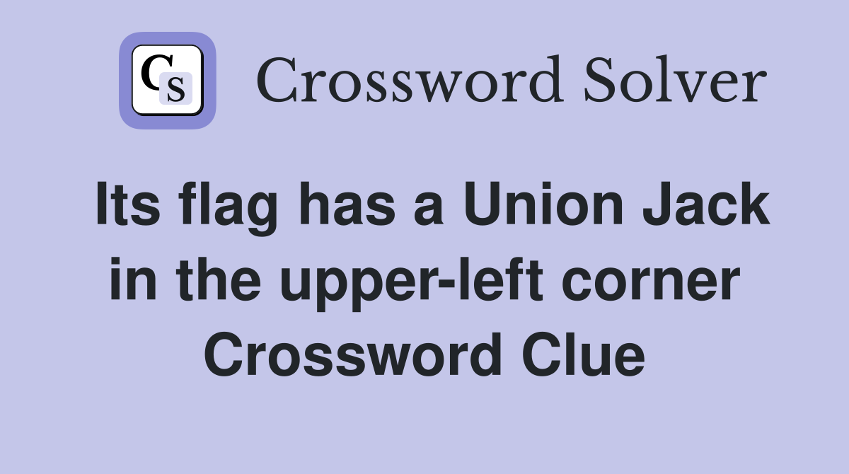 Its flag has a Union Jack in the upper-left corner Crossword Clue