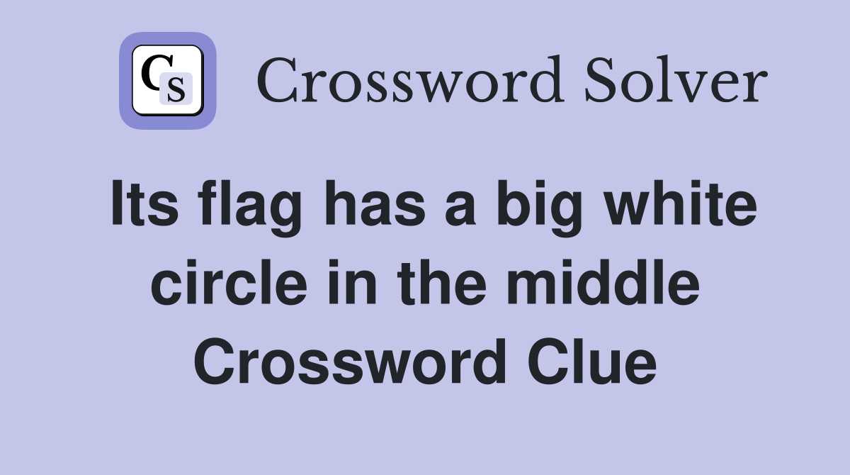 Its flag has a big white circle in the middle Crossword Clue