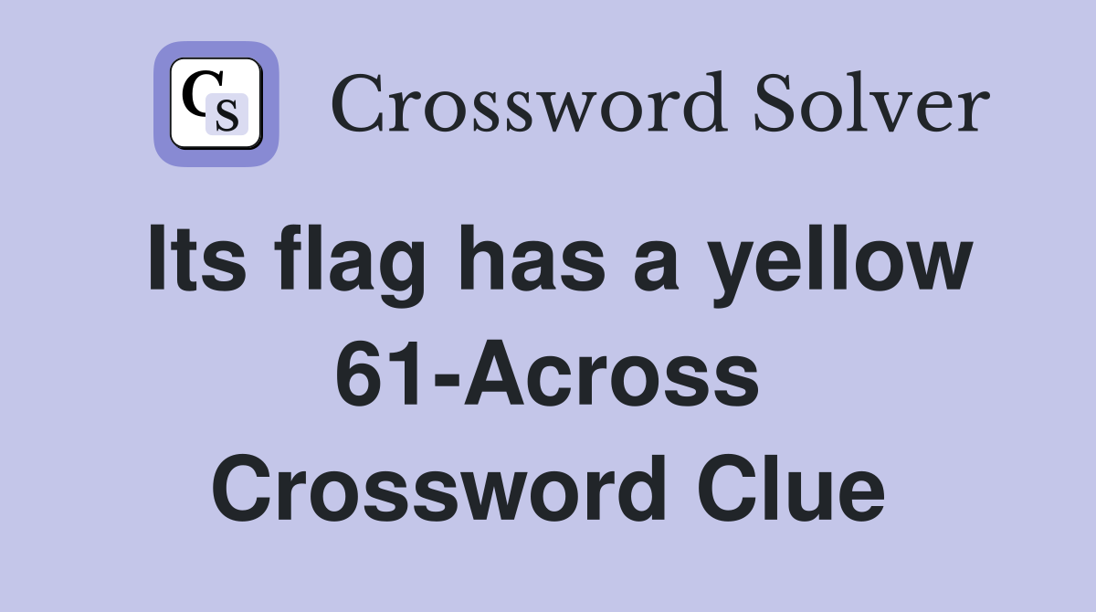 Its flag has a yellow 61-Across Crossword Clue