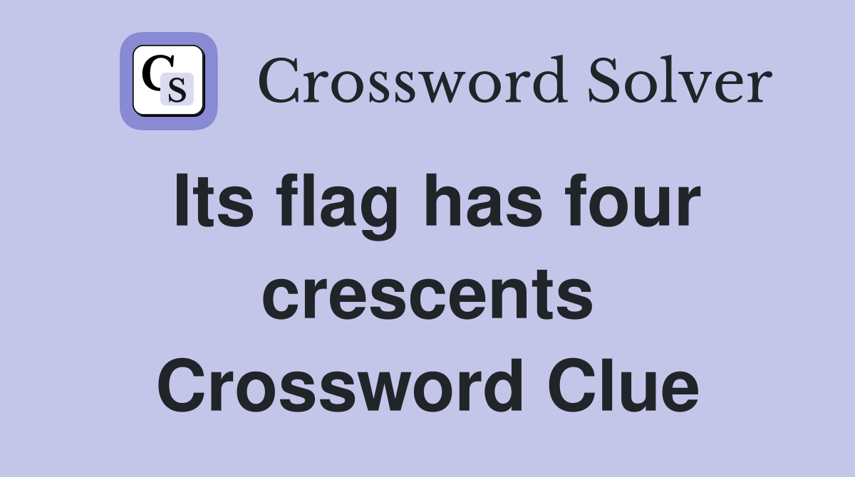 Its flag has four crescents Crossword Clue