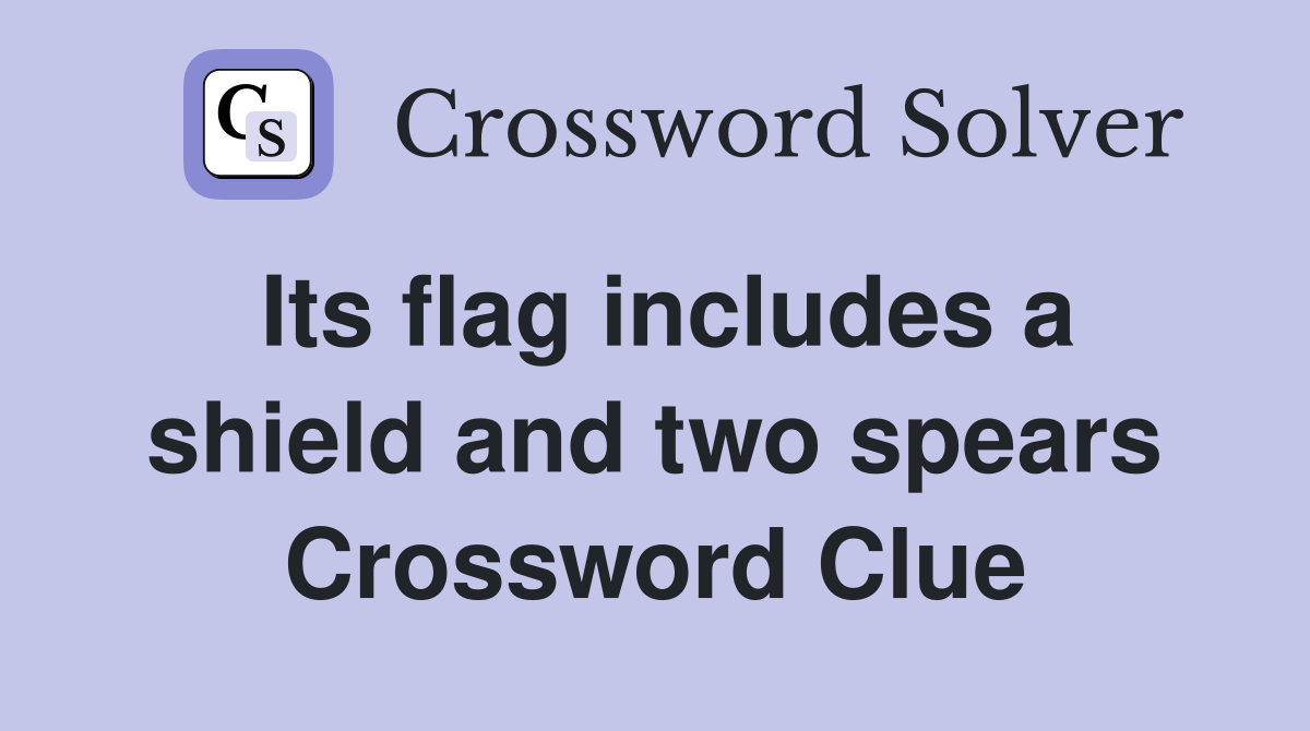 Its flag includes a shield and two spears Crossword Clue