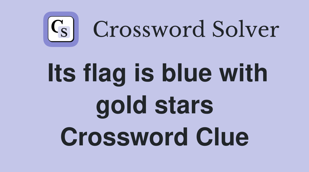 Its flag is blue with gold stars Crossword Clue