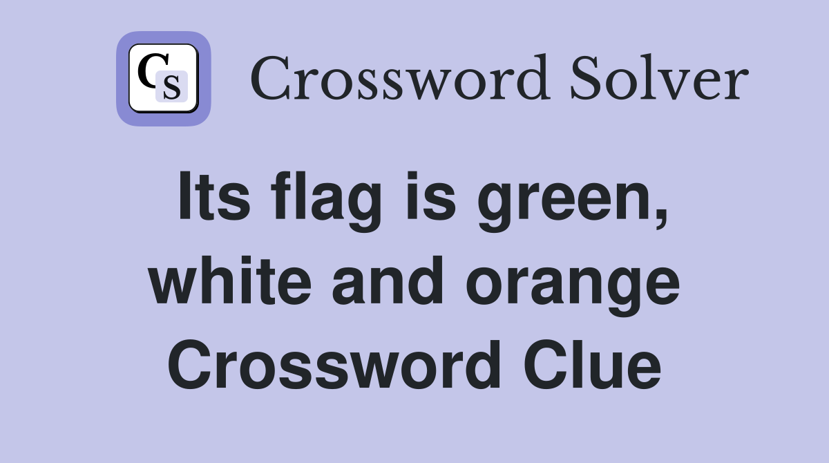 Its flag is green, white and orange Crossword Clue