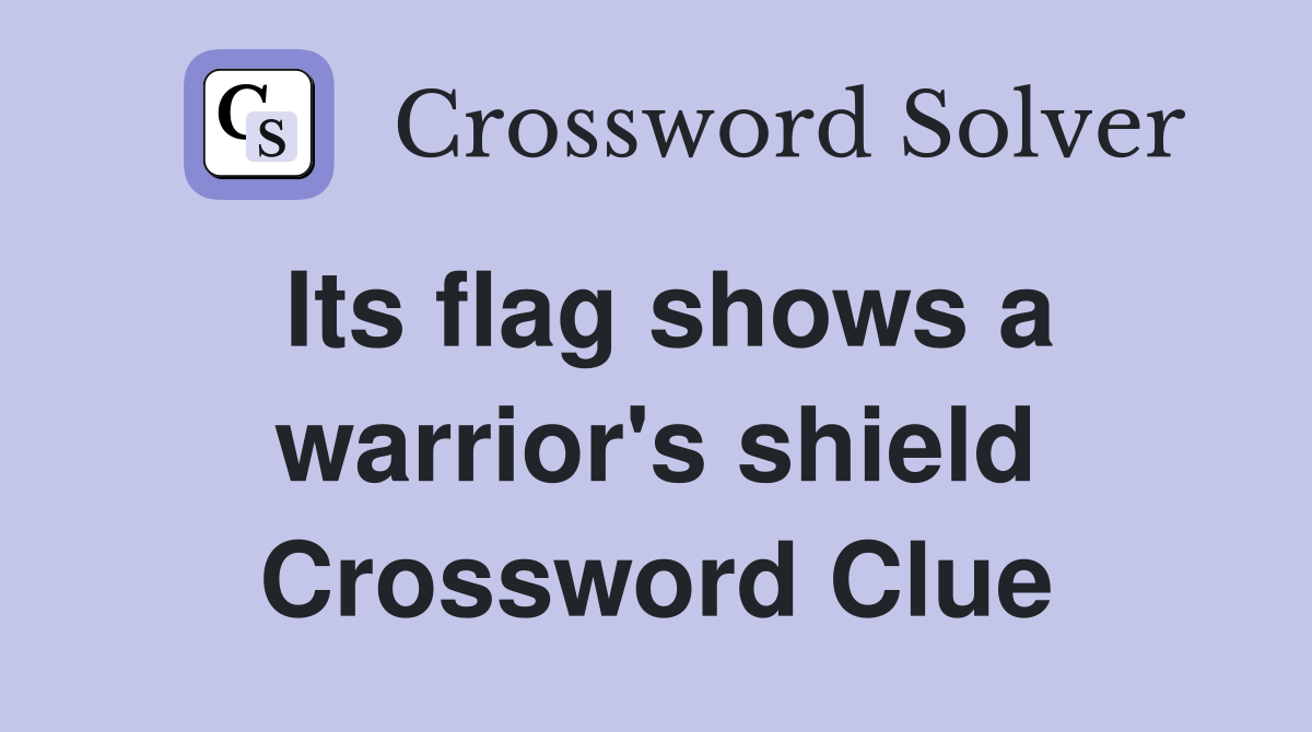 Its flag shows a warrior's shield Crossword Clue