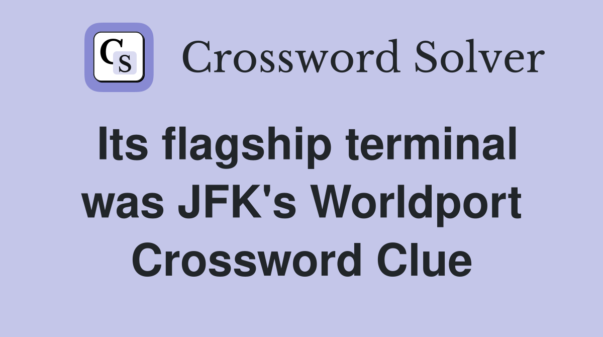 Its flagship terminal was JFK's Worldport Crossword Clue