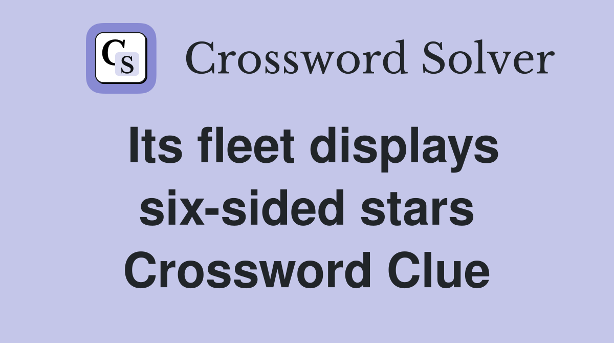 Its fleet displays six-sided stars Crossword Clue