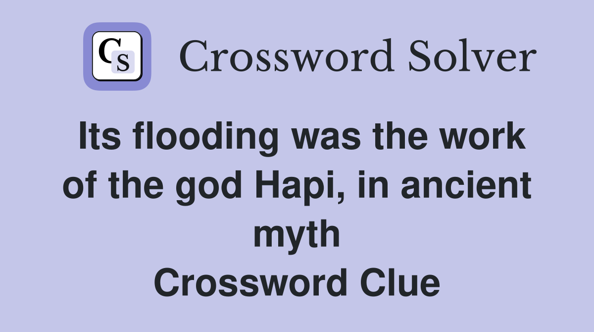 Its flooding was the work of the god Hapi, in ancient myth Crossword Clue