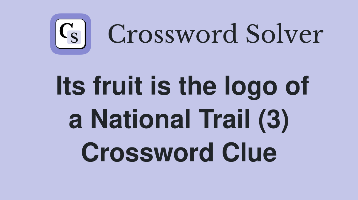 Its fruit is the logo of a National Trail (3) Crossword Clue