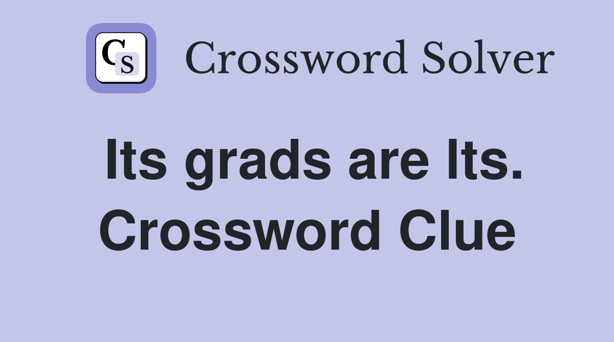 Its grads are lts. Crossword Clue