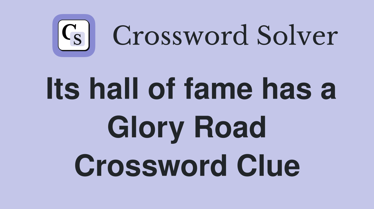 Its hall of fame has a Glory Road Crossword Clue