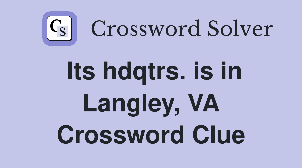 Its hdqtrs. is in Langley, VA Crossword Clue