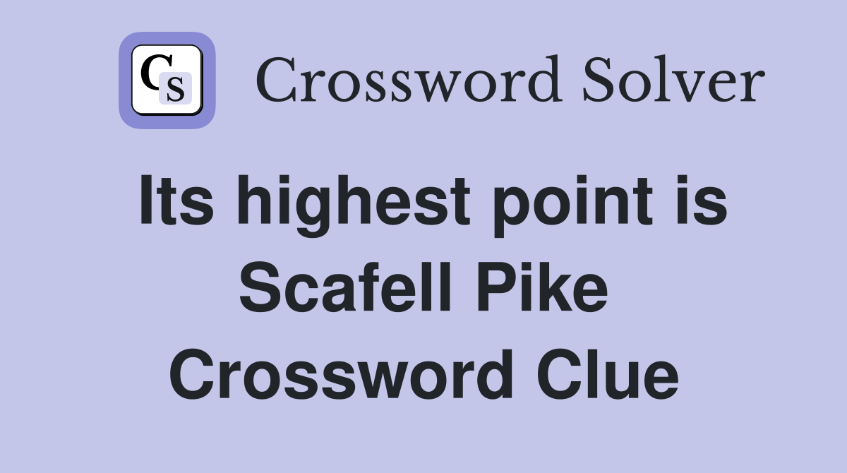 Its highest point is Scafell Pike Crossword Clue