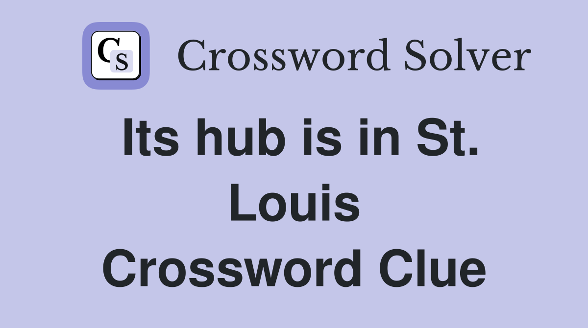 Its hub is in St. Louis Crossword Clue