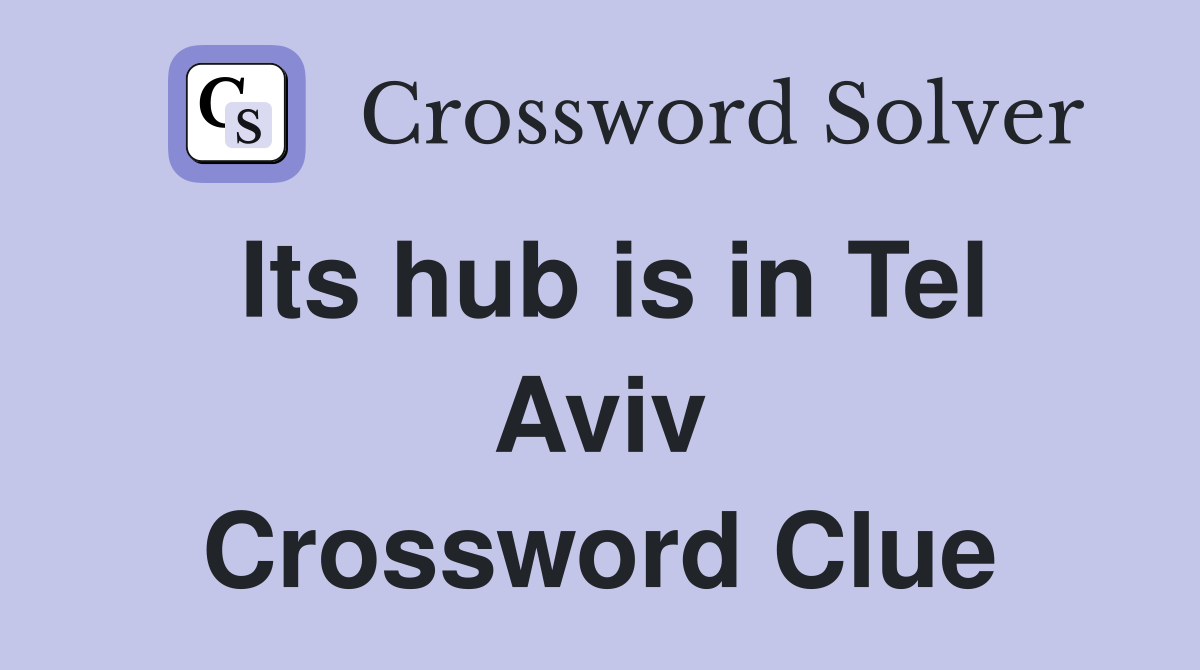 Its hub is in Tel Aviv Crossword Clue