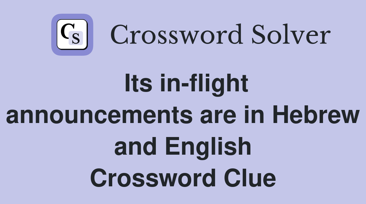 Its in-flight announcements are in Hebrew and English Crossword Clue
