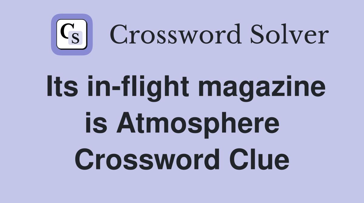 Its in-flight magazine is Atmosphere Crossword Clue