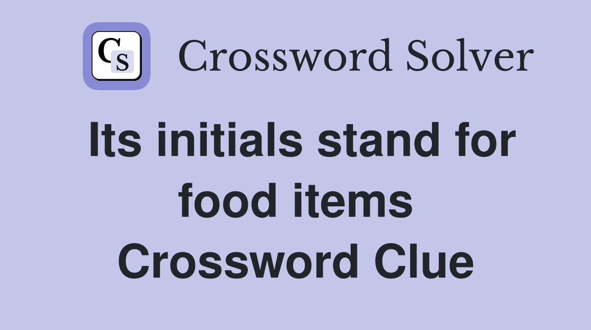 Its initials stand for food items Crossword Clue