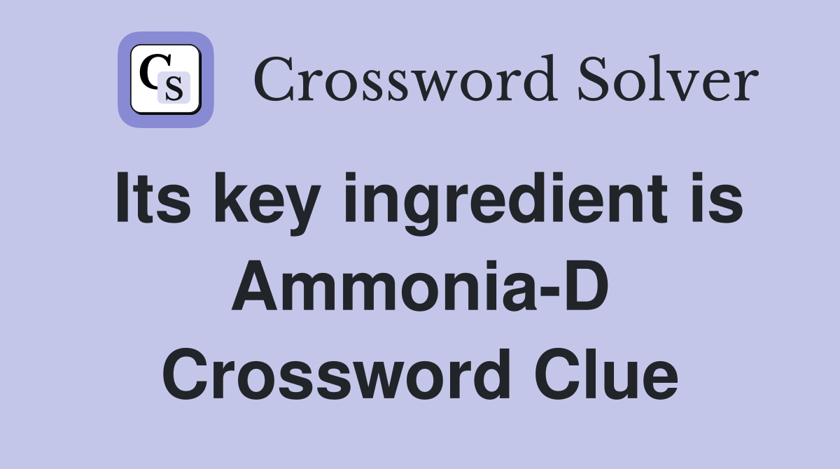 Its key ingredient is Ammonia-D Crossword Clue