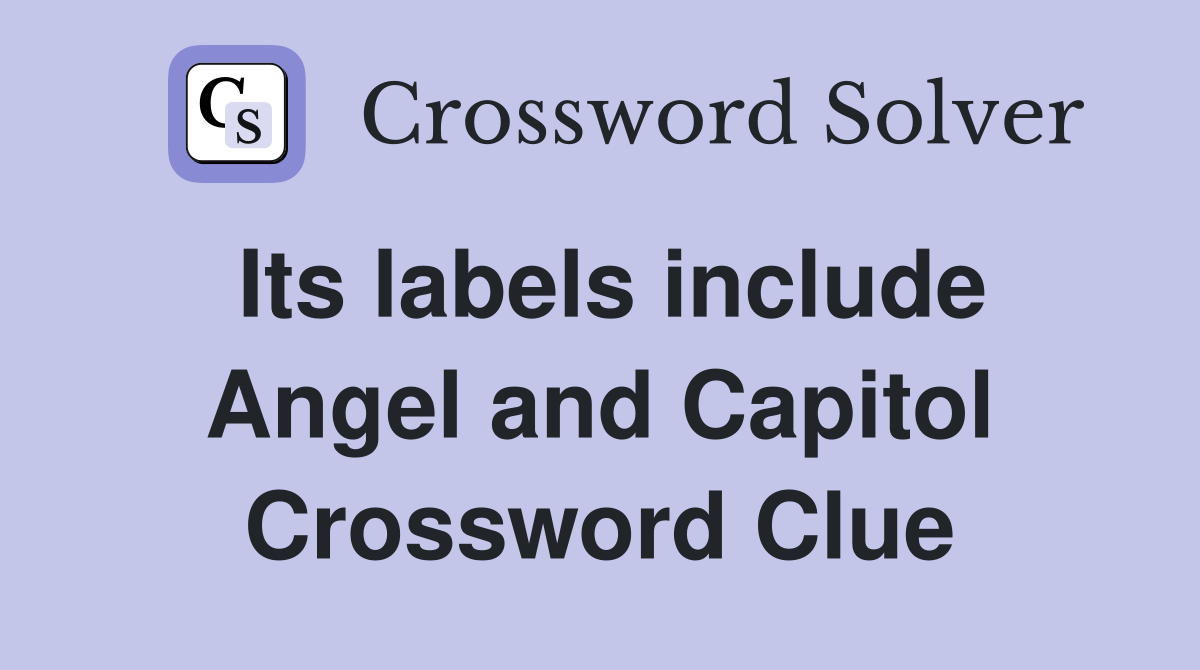 Its labels include Angel and Capitol Crossword Clue