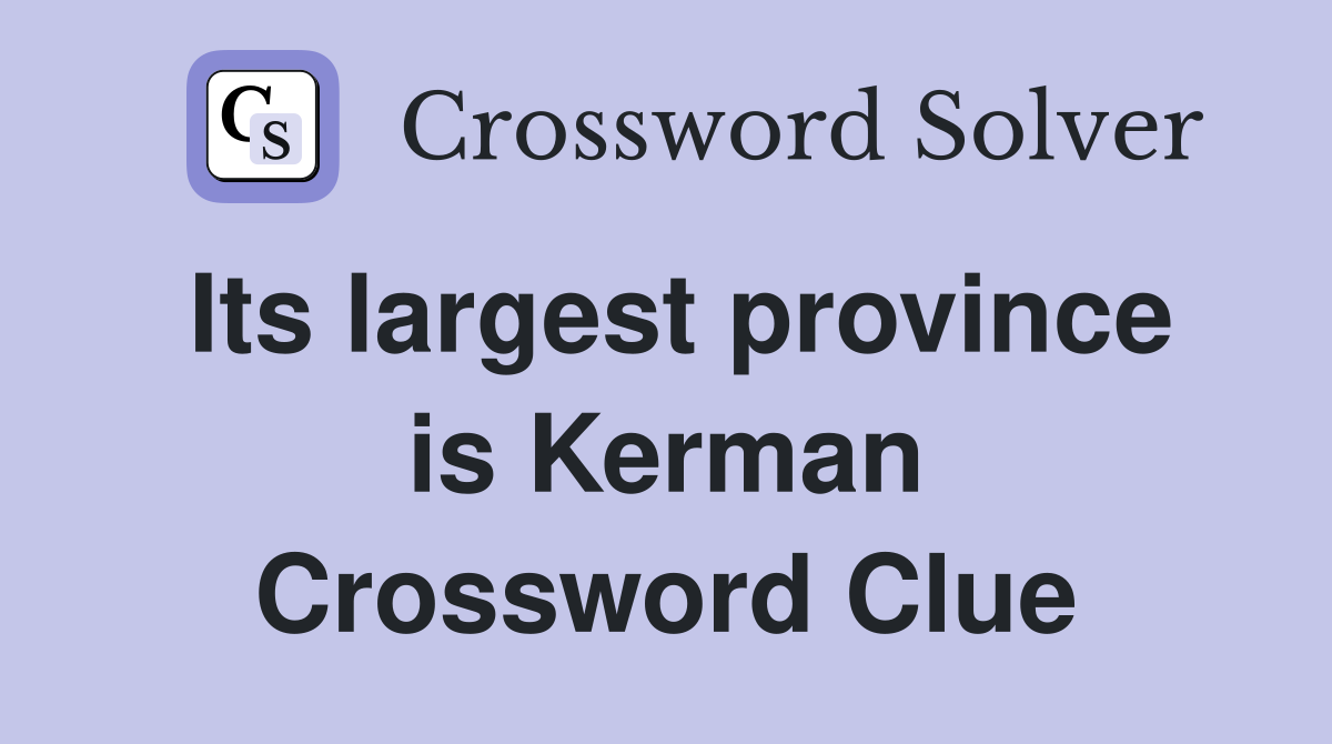 Its largest province is Kerman Crossword Clue