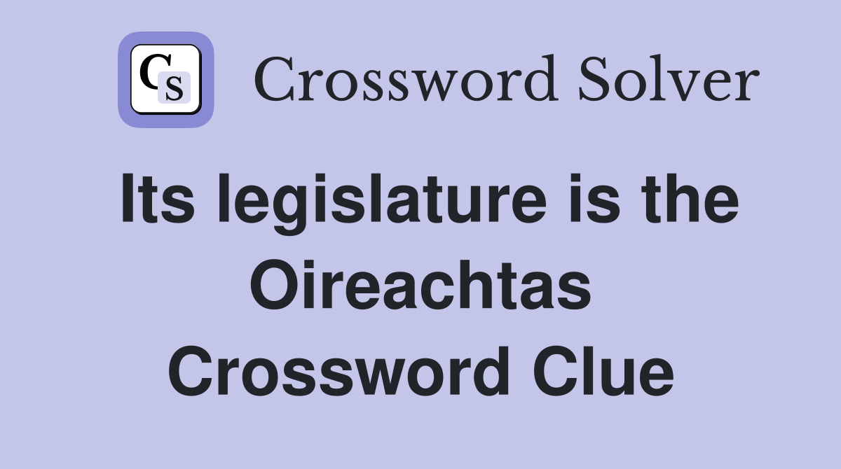 Its legislature is the Oireachtas Crossword Clue