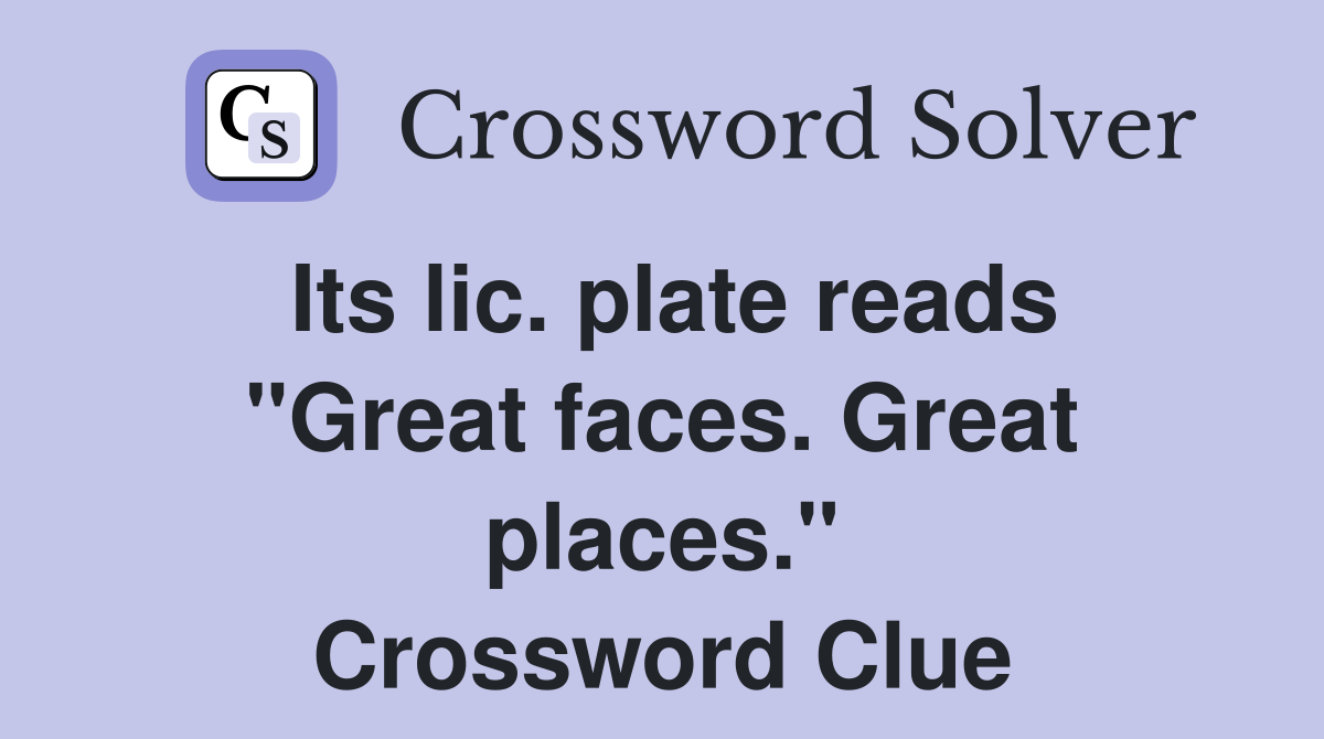 Its lic. plate reads "Great faces. Great places." Crossword Clue