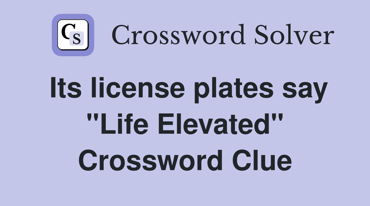Its license plates say "Life Elevated" Crossword Clue