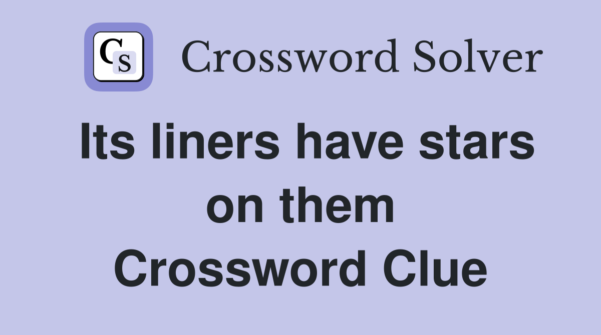Its liners have stars on them Crossword Clue