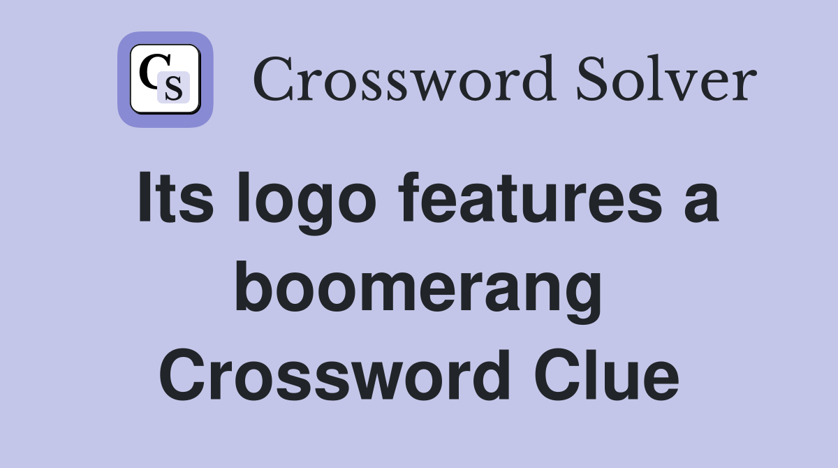 Its logo features a boomerang Crossword Clue