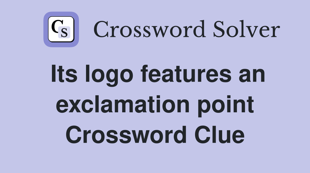 Its logo features an exclamation point Crossword Clue