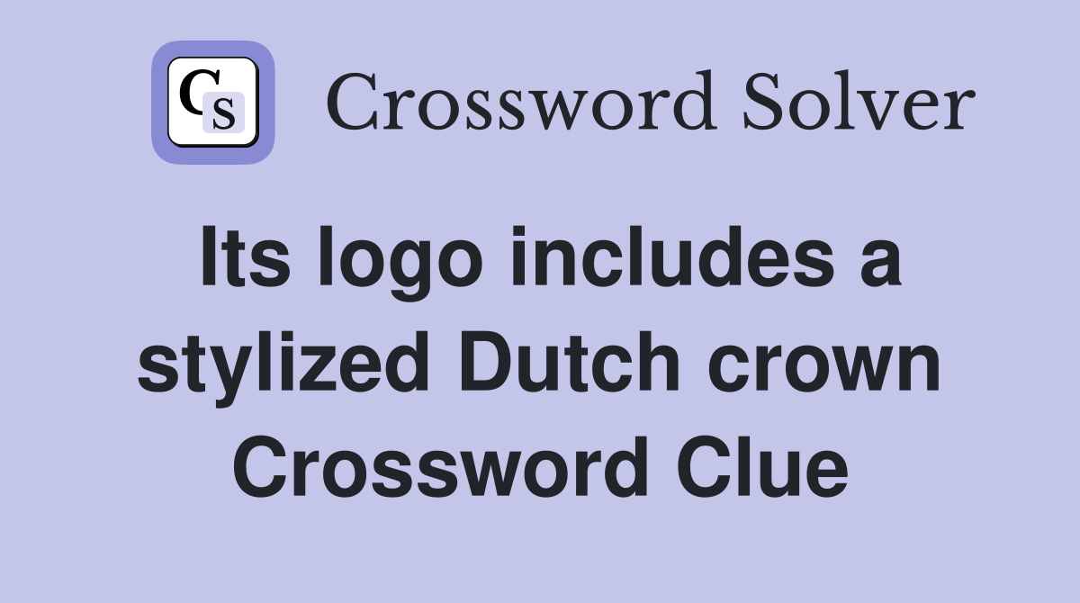 Its logo includes a stylized Dutch crown Crossword Clue
