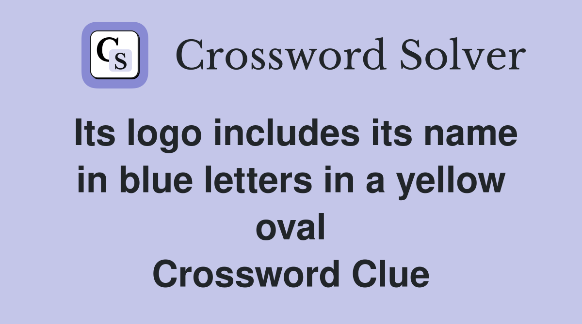Its logo includes its name in blue letters in a yellow oval Crossword Clue