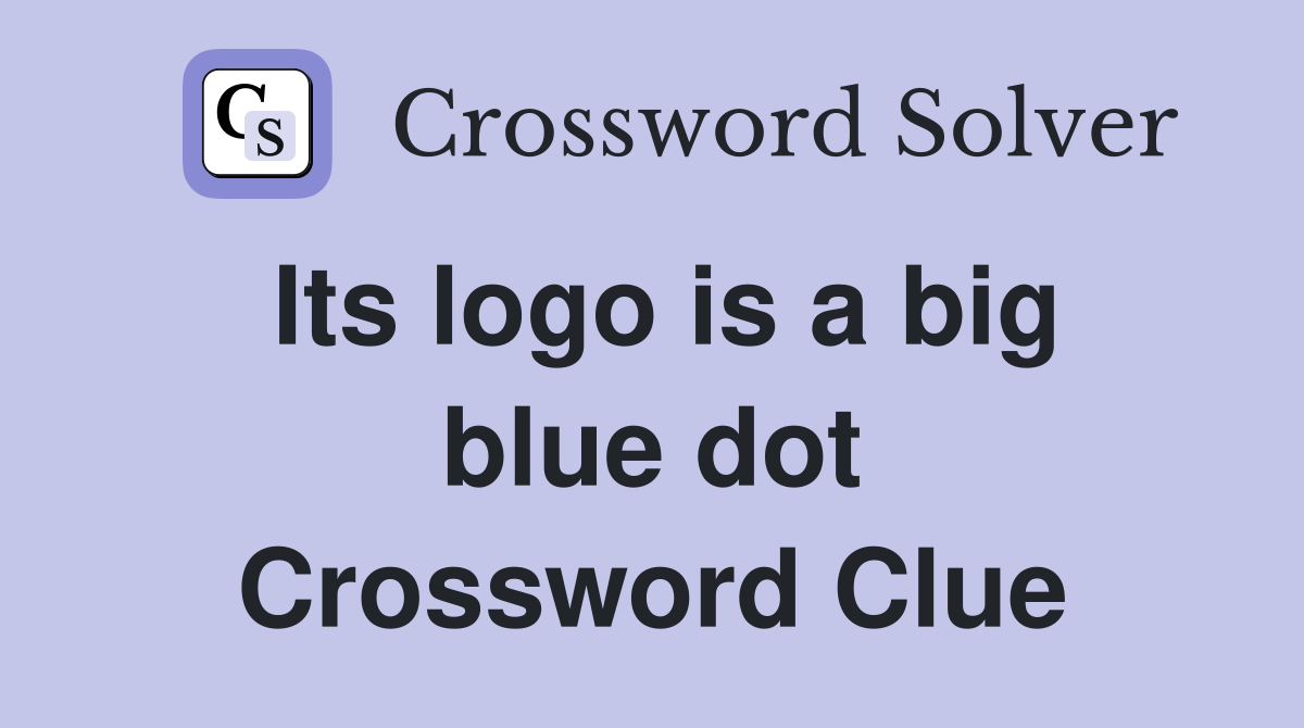 Its logo is a big blue dot Crossword Clue