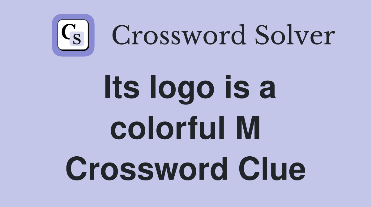 Its logo is a colorful M Crossword Clue