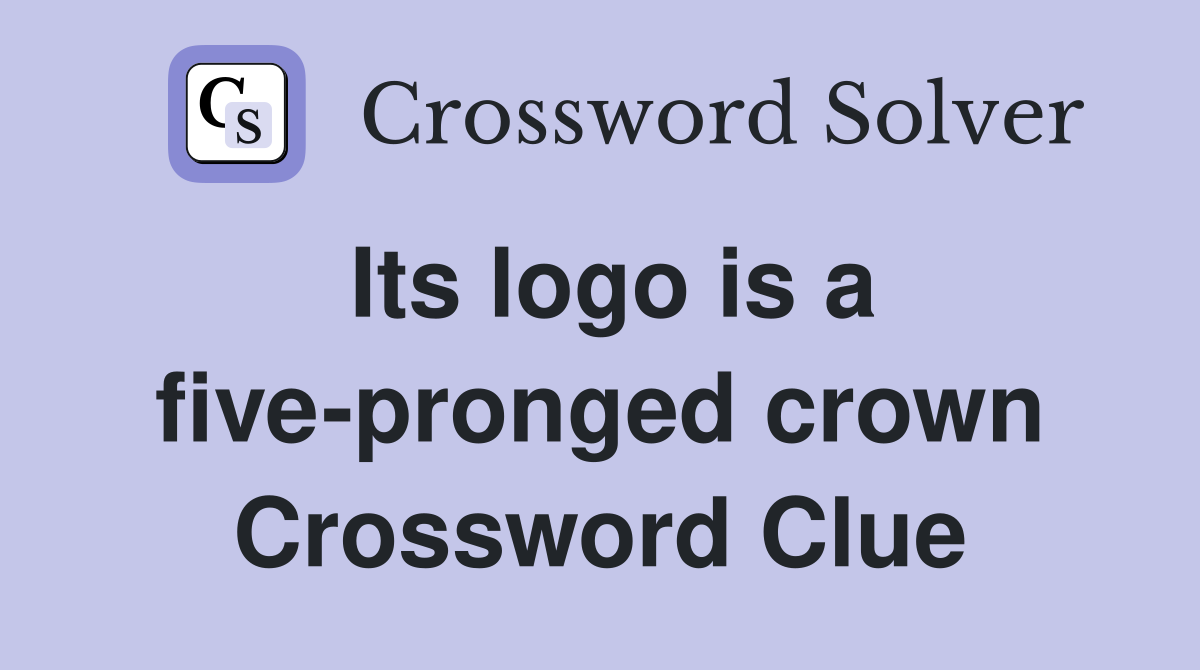 Its logo is a five-pronged crown Crossword Clue
