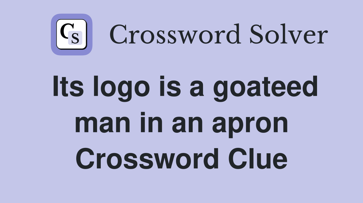 Its logo is a goateed man in an apron Crossword Clue