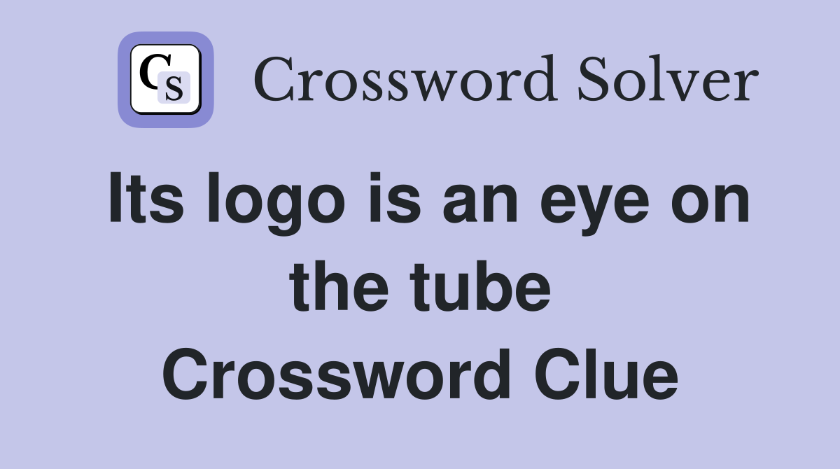 Its logo is an eye on the tube Crossword Clue