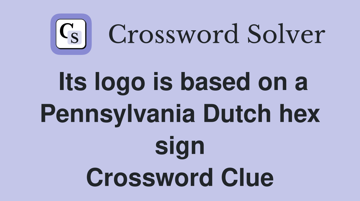 Its logo is based on a Pennsylvania Dutch hex sign Crossword Clue