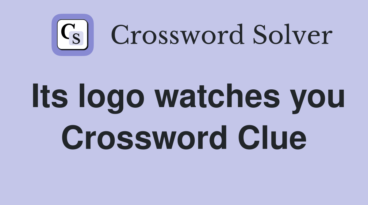 Its logo watches you Crossword Clue