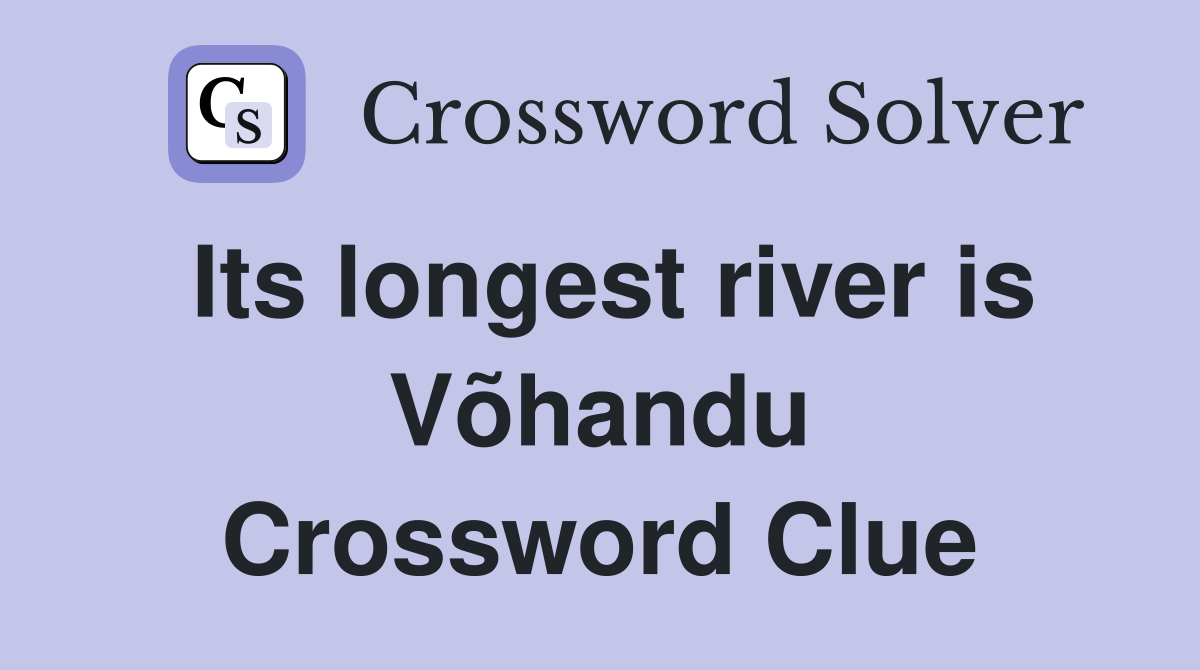 Its longest river is Võhandu Crossword Clue