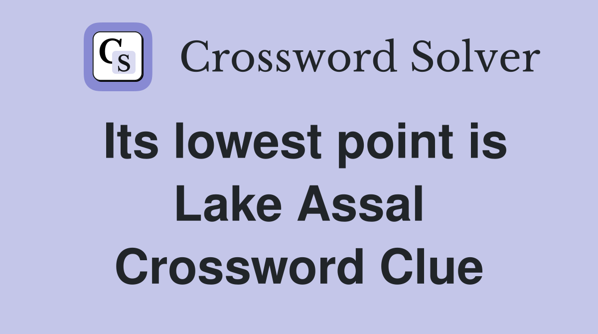 Its lowest point is Lake Assal Crossword Clue