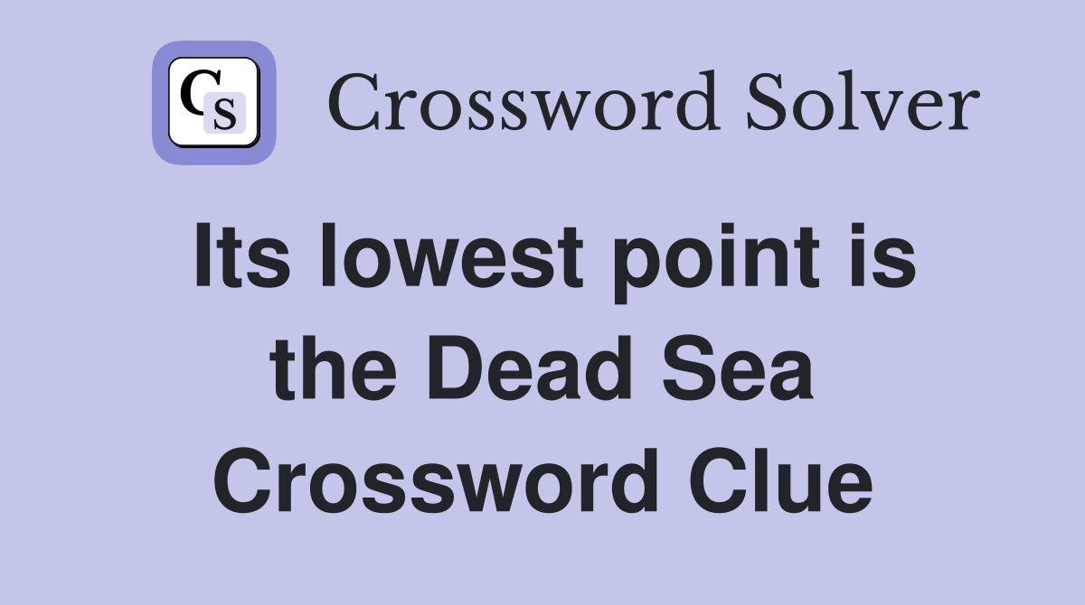Its lowest point is the Dead Sea Crossword Clue