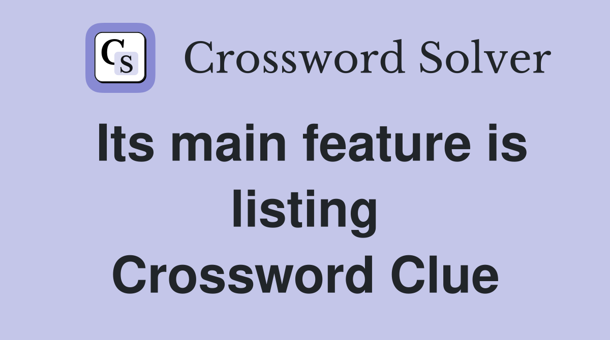 Its main feature is listing Crossword Clue