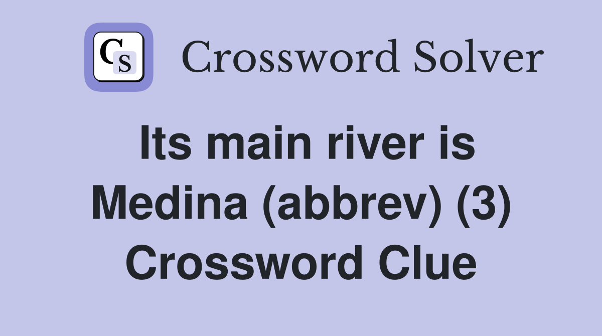 Its main river is Medina (abbrev) (3) Crossword Clue