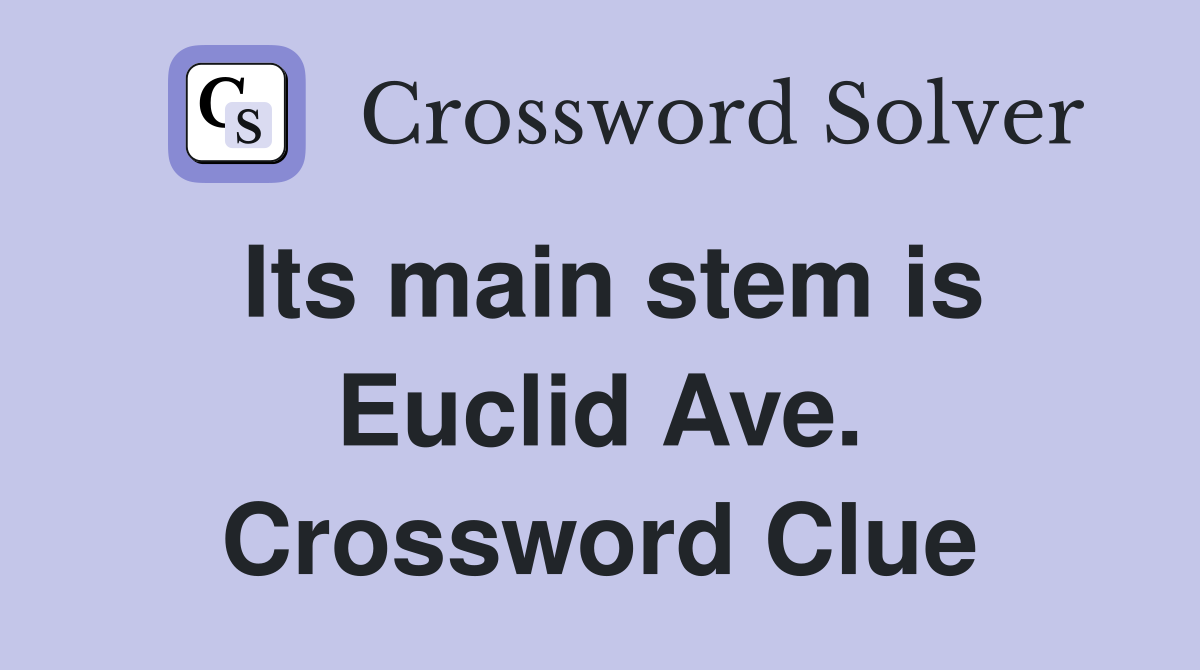 Its main stem is Euclid Ave. Crossword Clue