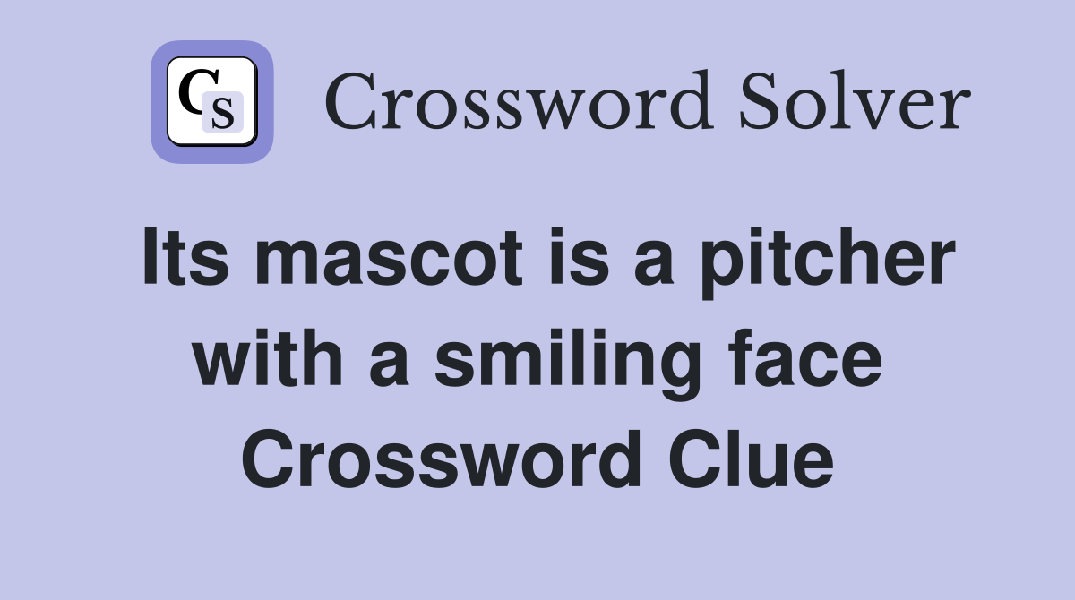 Its mascot is a pitcher with a smiling face Crossword Clue