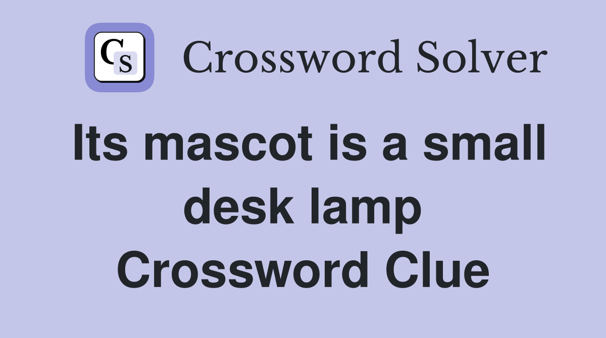 Its mascot is a small desk lamp Crossword Clue